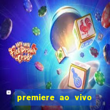 premiere ao vivo hoje gratis
